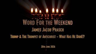 Word for the Weekend - Trump & The Trumpet of Antichrist