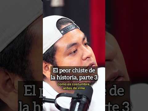 El peor chiste de la historia, parte 3.