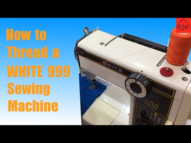 How to Thread a WHITE 999 Sewing Machine 