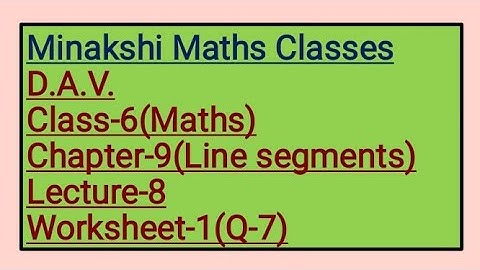 D.A.V. Class-6 Chapter-9(Line segments) Lecture-8 worksheet-1(Q-7)