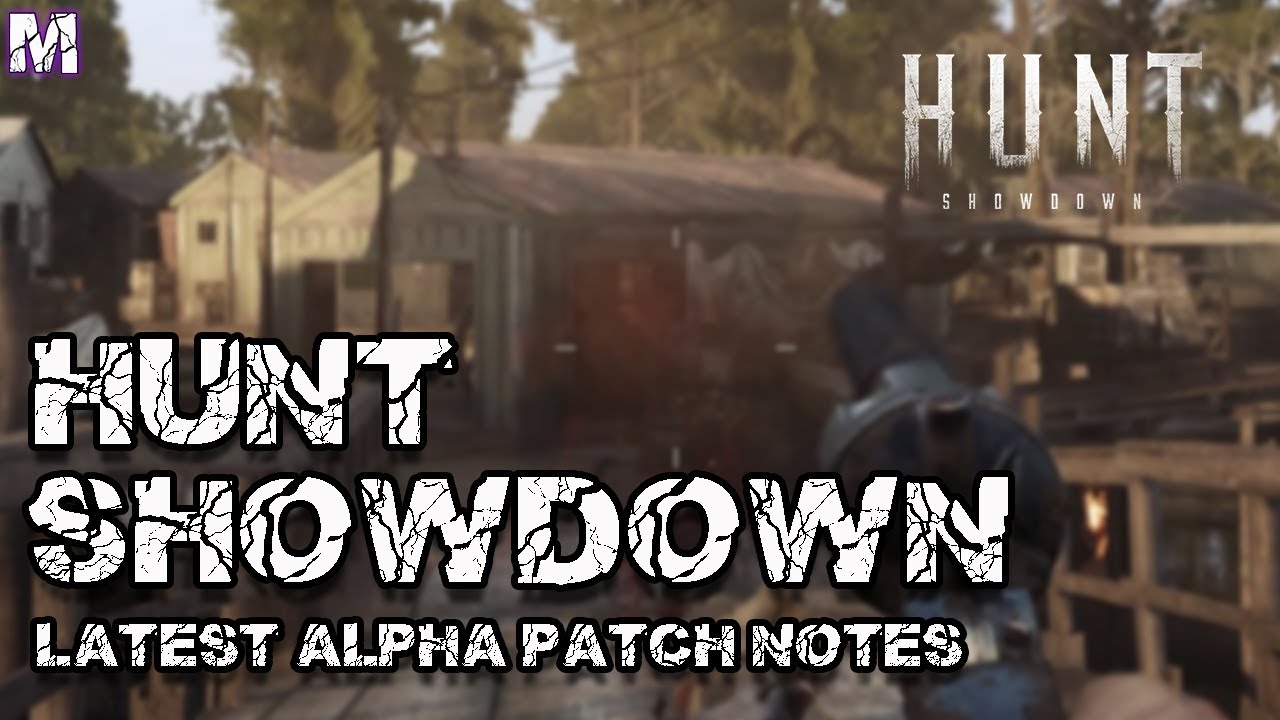 HUNT SHOWDOWN - Latest Alpha Patch Notes #2 - YouTube