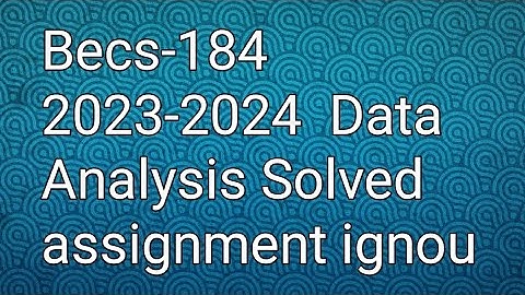 Becs-184 || 2023-2024|| Data Analysis|| Solved assignment|| ignou