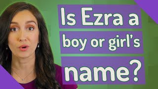 Is Ezra a boy or girl's name?