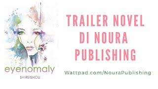 Wattpad Trailer Indonesia Teenfiction Eyenomaly Shireishou Penerbit Noura Mayor Publising tahun 2020