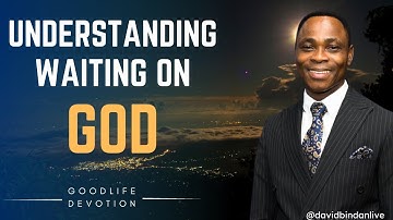 Understanding Waiting on God - Dr. David Bindan