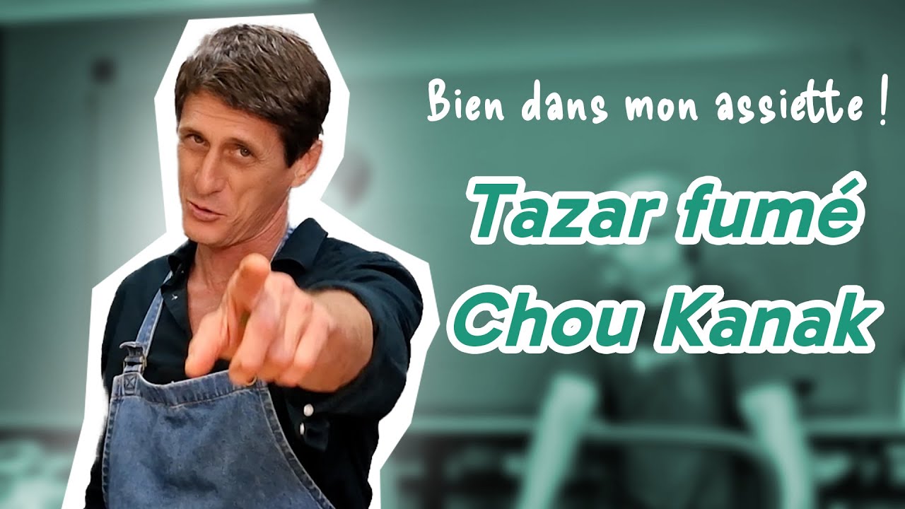 Tazar fumé et chou kanak - Bien dans mon assiette Épisode 1