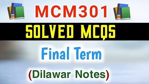 MCM301 Final Term Solved MCQs | MCM301 Solved MCQs |  MCM301 MCQs Preparation