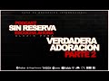 Alexis Peña - Podcast - La verdadera adoración parte 2 - Sin reserva - Podcast Cristianos