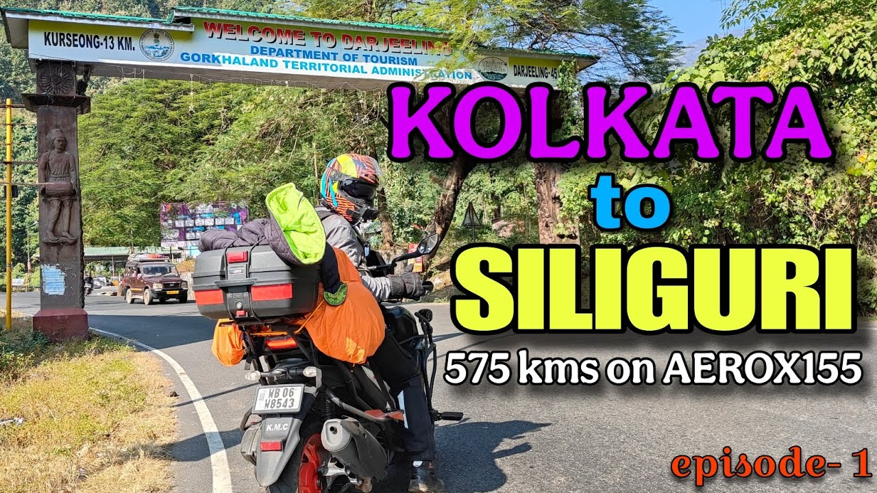 KOLKATA to SILIGURI 575 kms on My AEROX155 || Winter DARJEELING Ride Series Episode 1