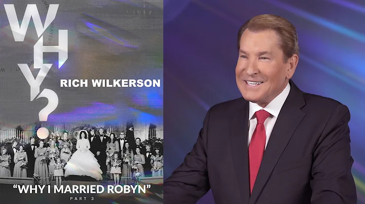 Why I Married Robyn | Pastor Rich Wilkerson