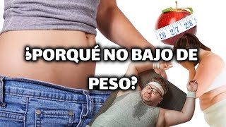 ¿PORQUÉ NO BAJO DE PESO? ¡DESCUBRE LA VERDAD PARA LOGRARLO DE FORMA CORRECTA Y SALUDABLE!