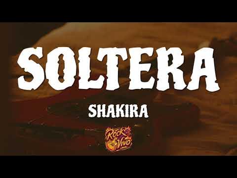 Shakira - Soltera (Letra/Lyrics) - YouTube