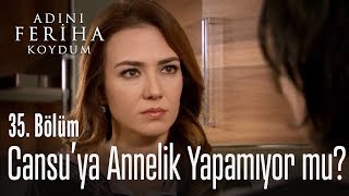 Sanem, Cansuya Annelik Yapamıyor Mu? - Adını Feriha Koydum 35. Bölüm
