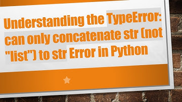 Understanding the TypeError: can only concatenate str (not "list") to str Error in Python