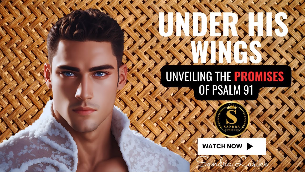 Under His Wings Unveiling the Promises of Psalm 91 YouTube