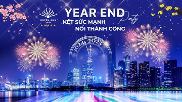 TIỆC TẤT NIÊN QUEEN ANN NHA TRANG 2024 – KẾT SỨC MẠNH, NỐI THÀNH CÔNG