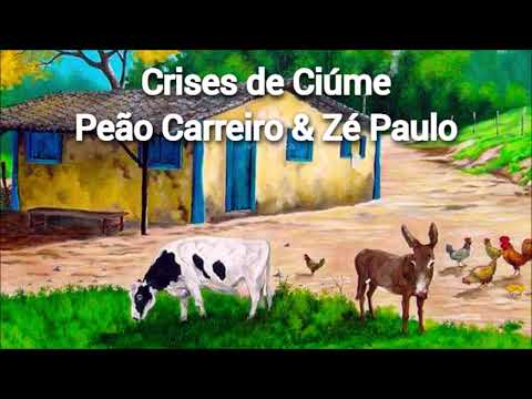Peão Carreiro & Zé Paulo - Crises de Ciúmes #PeaoCarreiroEZePaulo #Cri