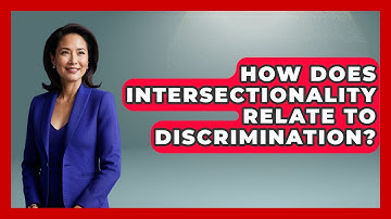 How Does Intersectionality Relate To Discrimination? - The Sociology Workshop
