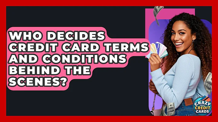 Who Decides Credit Card Terms And Conditions Behind The Scenes? - Crazy About Credit Cards