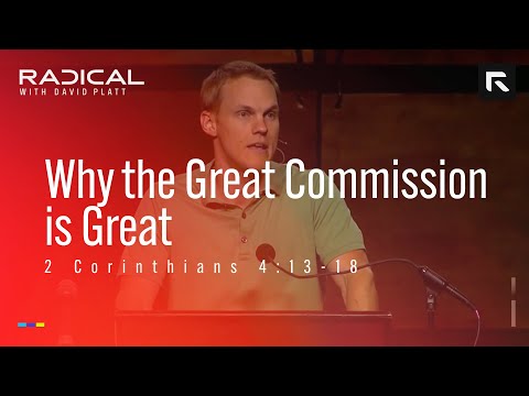 Why the Great Commission is Great || David Platt