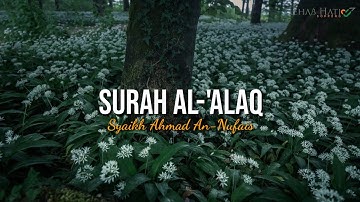 Surah Al-'Alaq سورة العلق | Syaikh Ahmad An-Nufais الشيخ احمد النفيس