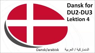 Dansk for DU2-DU3 lektion 4 (dansk/arabisk)