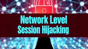 How to Perform Network Level Session Hijacking: A Complete Guide