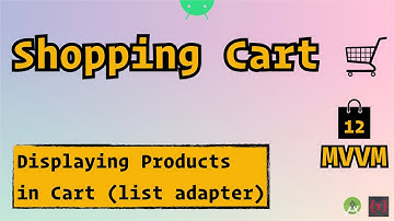 12. Shopping Cart (MVVM) - Displaying Products in Cart using Recycler View and List Adapter