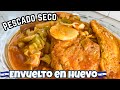 PESCADO SECO ENVUELTO EN HUEVO SALVADOREÑO la mera receta tradicional