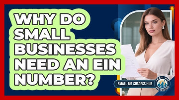 Why Do Small Businesses Need An EIN Number? - Small Biz Success Hub