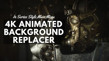 4K Animated Background Replacer - In Series Style Main Menu - Fallout 4 Mod Showcase