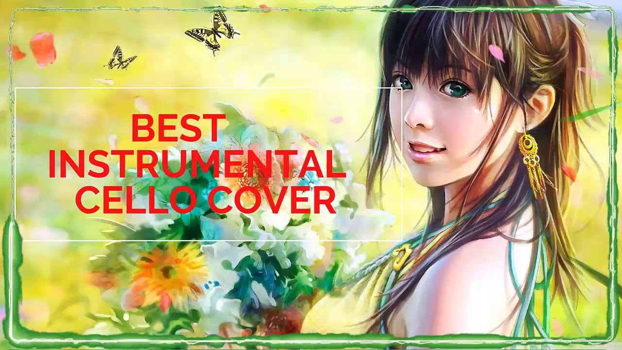 Top Cello Covers of Popular Songs 2020 Best Instrumental Cello Covers