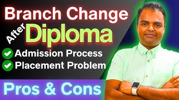 Changing Branch After Diploma- Pros and Cons, Placement, Salary, Admission Process in 2nd or 1st