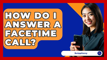 How Do I Answer A FaceTime Call? - Be App Savvy