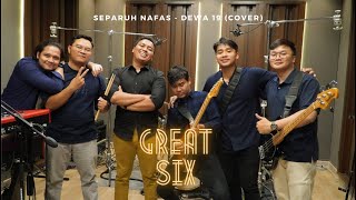 SEPARUH NAFAS - DEWA 19 | COVER BY GREAT SIX BAND