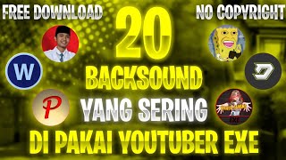 20 BACKSOUND YANG SERING DI PAKAI YOUTUBER EXE - NO  COPYRIGHT #PART1