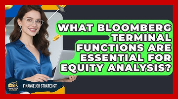 What Bloomberg Terminal Functions Are Essential For Equity Analysis? - Finance Job Strategist