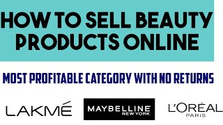 How to sell beauty products on amazon and flipkart | how to sell beauty products online