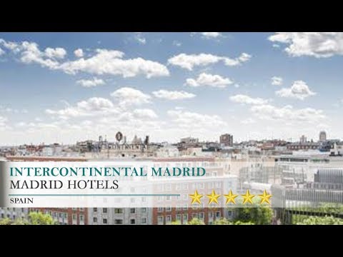 InterContinental Madrid - Madrid Hotels, Spain