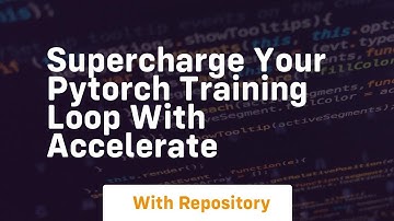 supercharge your pytorch training loop with accelerate
