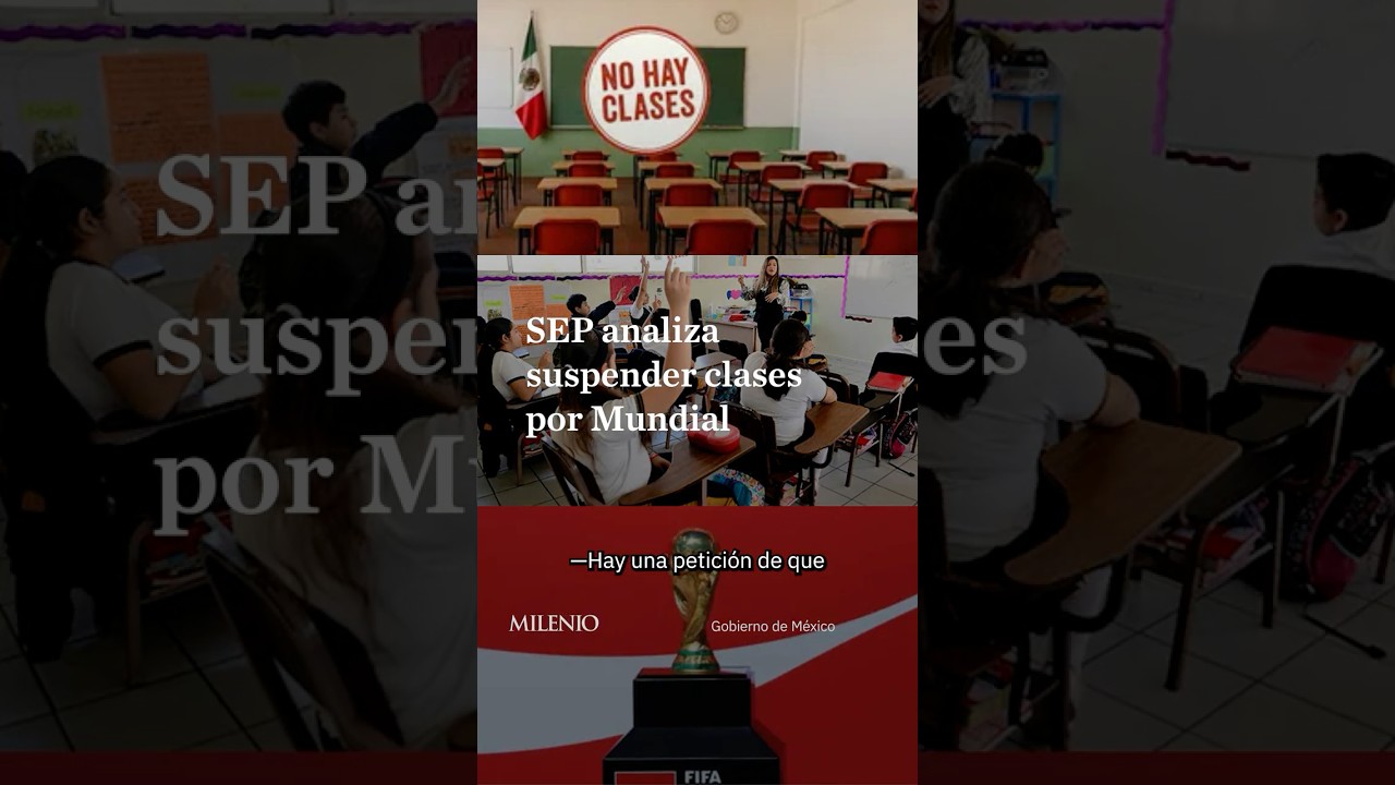 SEP evalúa cancelar clases presenciales durante el Mundial en CdMx