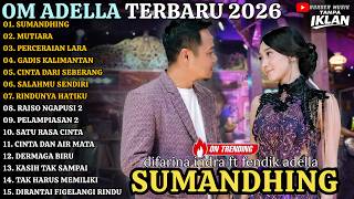 Om Adella Full Album - Terbaru - Sumandhing - Mutiara - Perceraian Lara#adella#fullalbumdangdutkoplo