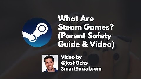 What Are Steam Games? (Parent Safety Guide & Video) - Smart Social and Josh Ochs