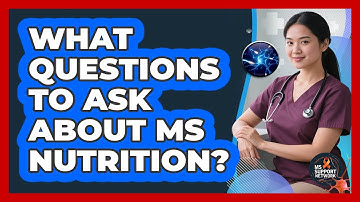 What Questions To Ask About MS Nutrition?