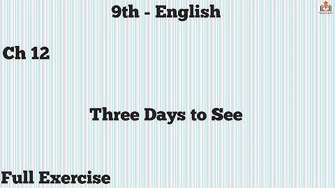 9th class English, English unit no. 12 / Full Exercise of Three Days to See  - Ch 12 - Full Exercise