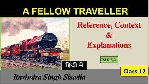 A Fellow Traveller | Reference Context Explanation | Part-2 | English Prose | Class 12 | U.P. Board