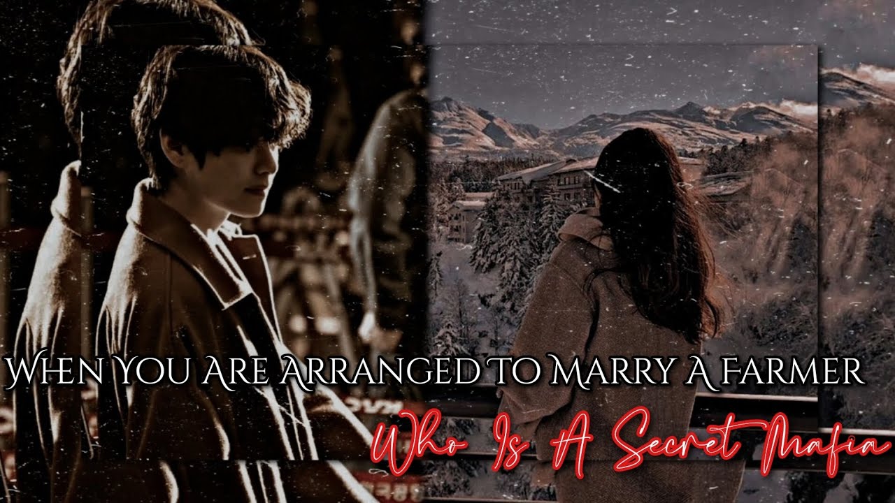 𝐖𝐡𝐞𝐧 𝐘𝐨𝐮 𝐀𝐫𝐞 𝐀𝐫𝐫𝐚𝐧𝐠𝐞𝐝 𝐓𝐨 𝐌𝐚𝐫𝐫𝐲 𝐀 𝐅𝐚𝐫𝐦𝐞𝐫 𝐖𝐡𝐨 𝐈𝐬 𝐀 𝐒𝐞𝐜𝐫𝐞𝐭 𝐌𝐚𝐟𝐢𝐚 || 𝐊𝐓𝐇 𝐎𝐍𝐄𝐒𝐇𝐎𝐓