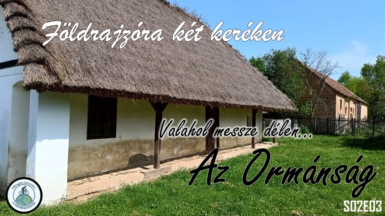FÖLDRAJZÓRA KÉT KERÉKEN - Valahol messze délen... az Ormánság [S02E03]