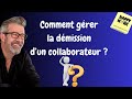 Happy work  comment bien grer la dmission dun collaborateur  gal chatelainberry