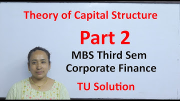 Theory of Capital Structure Part 2 MBS Third Semester Corporate Finance TU Solution in Nepali